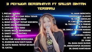 Download lagu 26 LAGU SALLSA BINTAN FT 3PEMUDA BERBAHAYA FULL ALBUM TERPOPULER 2024pecah eribu,