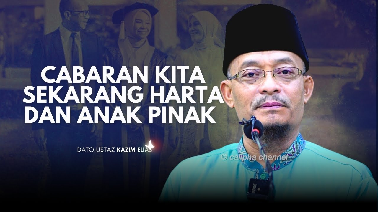 DATO USTAZ KAZIM ELIAS - CABARAN KITA IALAH PADA HARTA DAN ANAK ANAK