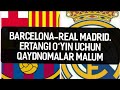 Barselona -Real Madrid qaydnomalari malum