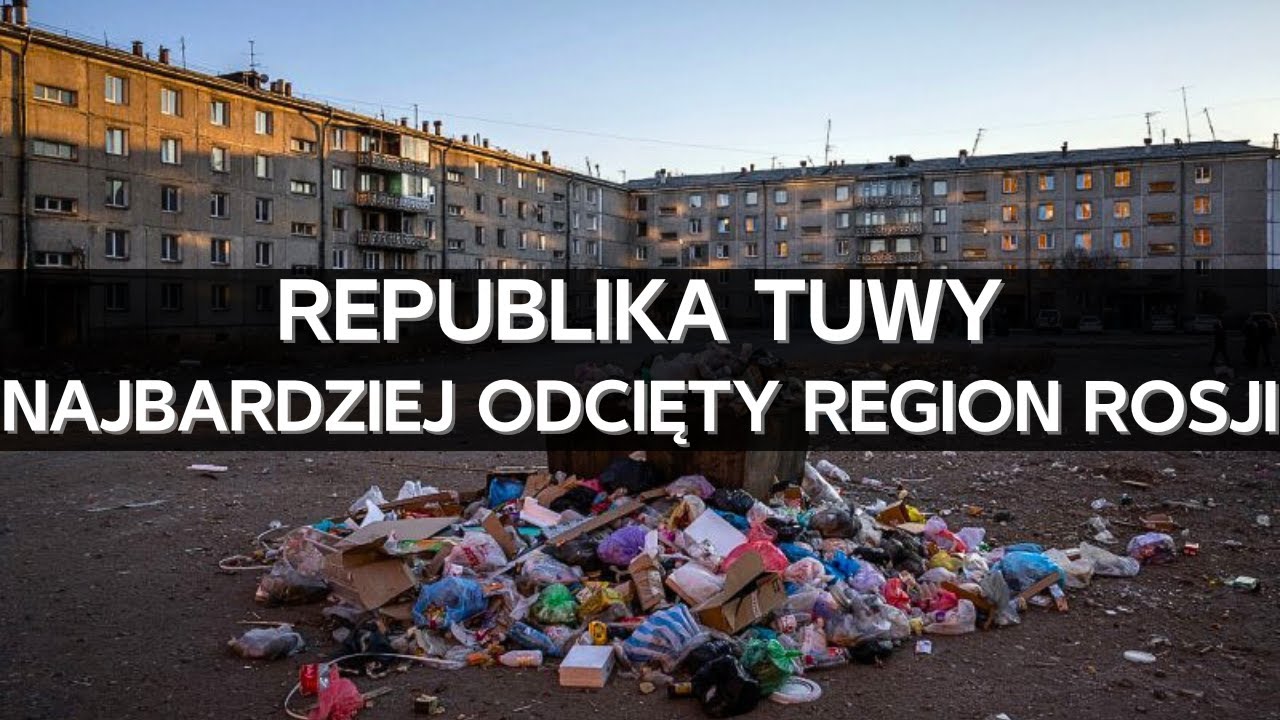 Tuwa - najbiedniejszy i najbardziej odcięty region Rosji
