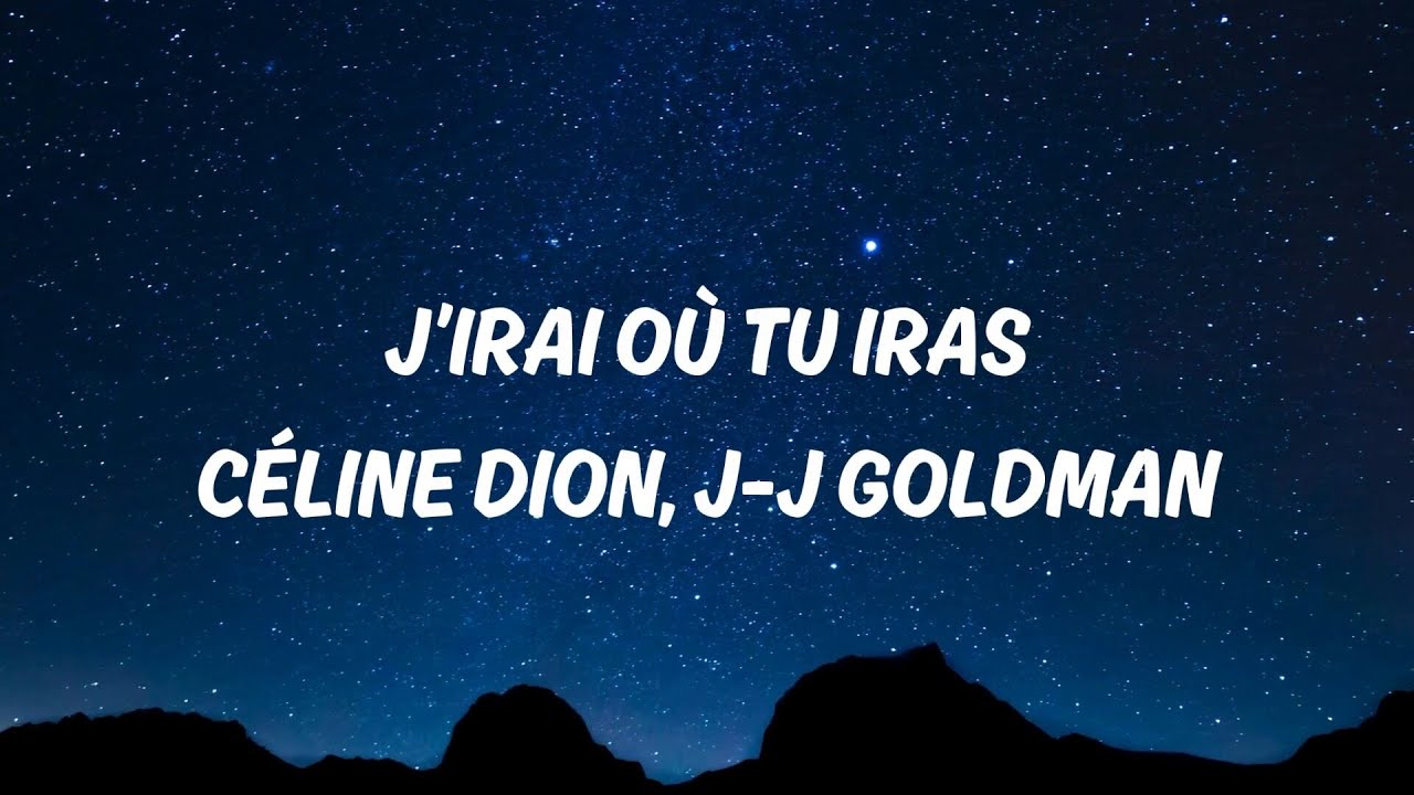 J'irai où tu iras - Céline Dion &amp; Jean-Jacques Goldman (Lyrics) - YouTube