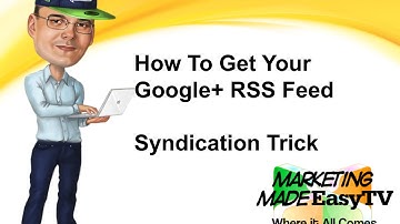 How To Get Your Google+ RSS Feed