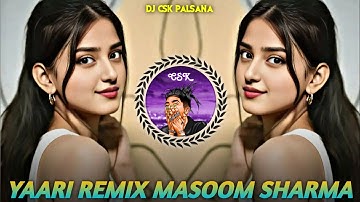 YAARI REMIX 😍 MASOOM SHARMA 🥀 DJ HARYANVI SONG🥰 ✨ DJ CSK PALSANA 🌹💯