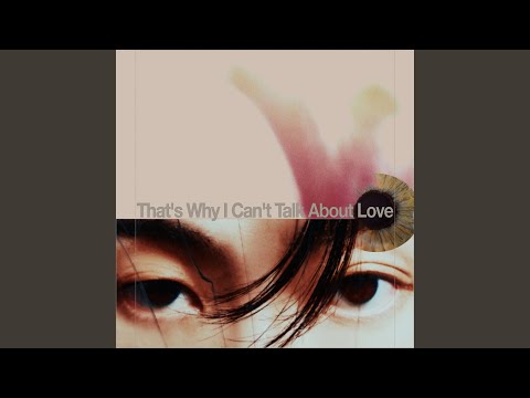 That's Why I Can't Talk About Love (Feat. Woo) (That's Why I Can't Talk About Love (Feat....