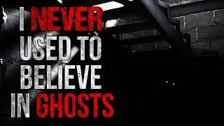 'I Never Used to Believe in Ghosts' Creepypasta