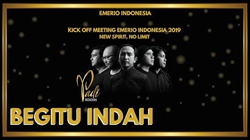 Padi Reborn - Begitu Indah | Kick Off Meeting Emerio Indonesia 2019 | New Spirit, No Limit
