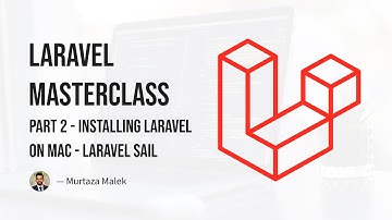 Masterclass — Laravel PHP - Full Course - Part 2 - Installing Laravel on macOS using Laravel Sail