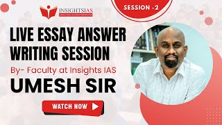 [Session 2] LIVE ESSAY &amp; ANSAWER WRITING SESSION By Umesh Sir faculty @ Insights IAS