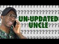 Un-Updated Uncle