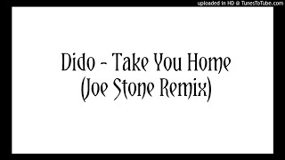 Dido - Take You Home (Joe Stone Remix)