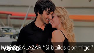 Vignette de la vidéo "HUGO SALAZAR - Si Bailas Conmigo"