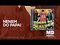 Bonde do Maluco - Nenem do Papai