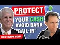 How to Avoid Bank Bail-in & Protect Your Cash - John Truman Wolfe