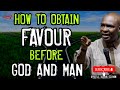 HOW TO OBTAIN FAVOUR BEFORE GOD AND MAN | APOSTLE JOSHUA SELMAN