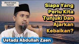 Who Should We Guide And Teach Goodness Ustadz Abdullah Zaen