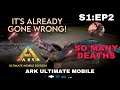 IT’S ALREADY GONE WRONG! | ARK Ultimate Mobile | S1:Ep2