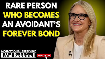 Avoidants Only Bond for Life With ONE Rare Person | Mel Robbins Best Powerful Speech