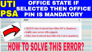 OFFICE STATE IF SELECTED THEN OFFICE PIN IS MANDATORY / IF THIS ERROR SHOWS IN MAIN FORM? SOLUTION ?