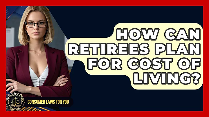 How Can Retirees Plan For Cost Of Living? - Consumer Laws For You