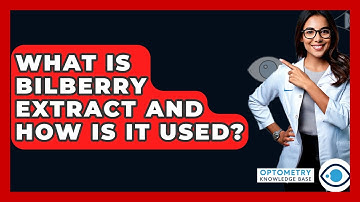 What Is Bilberry Extract And How Is It Used? - Optometry Knowledge Base