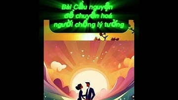 Cầu nguyện chuyển hoá người chồng lý tưởng