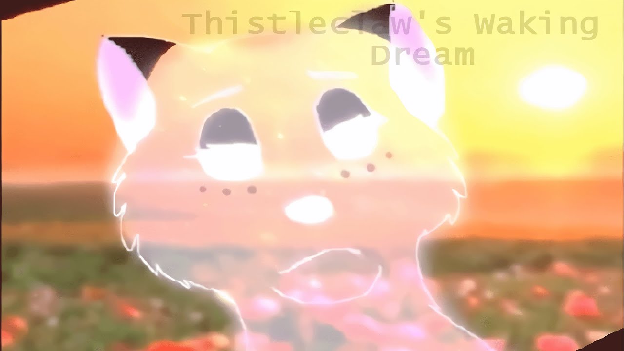 Thistleclaw's | Waking Dream Warriors AMV (Very Old) - By Moonlight Shadow / Moonlightnebula.