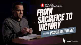 Pastor Matt Hagee: From Sacrifice to Victory