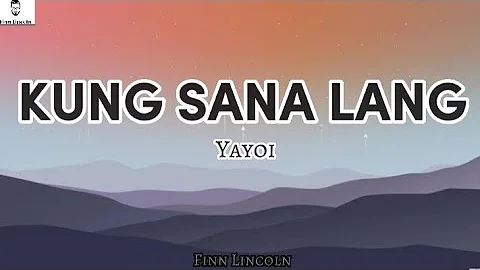 Yayoi - Kung Sana Lang(Lyrics)