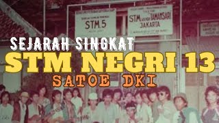 SEJARAH SINGKAT STM NEGRI 13 JAKARTA || SATOE DKI