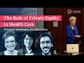 The Role of Private Equity in Health Care