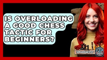 Is Overloading A Good Chess Tactic For Beginners? - The Board Game Xpert