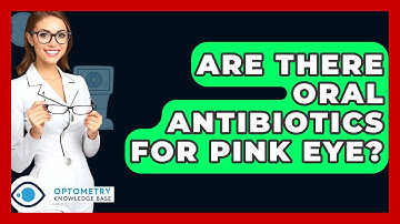 Are There Oral Antibiotics For Pink Eye? - Optometry Knowledge Base