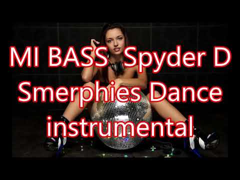 MI BASS  Spyder D   Smerphies Dance instrumental