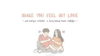 Lee Suhyun (이수현) x Jung Seung Hwan (정승환) - Make You Feel My Love // Lirik Sub Indo