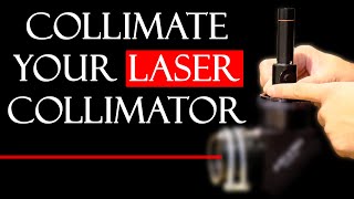 How to Collimate your Laser Collimator