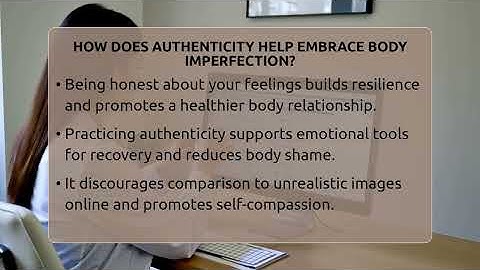 How Does Authenticity Help Embrace Body Imperfection? - Inside Body Image