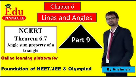 LINES and ANGLES || Theorem 6.7 || Angle Sum Property of triangle || NCERT - Class 9 – Mathematics |