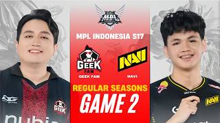[GAME 2] GEEK FAM vs NAVI MPL ID S17 REGULAR SEASON | GEEK vs NAVI