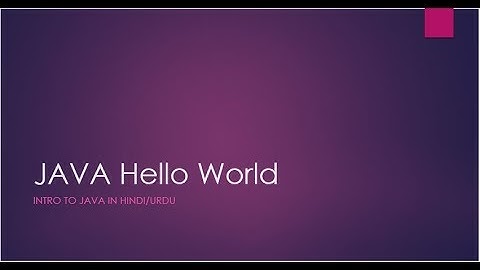 Intro to Java |Tutorial 1 |Hello World in Java|   Urdu/Hindi