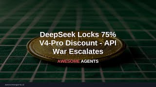 DeepSeek Locks 75% V4-Pro Discount - API War Escalates