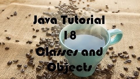 Java Tutorial # 18 - Classes and Objects - Hard Doers