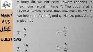 A body thrown vertically reaches its maximum height in time T . The body  is at a height h ( which i