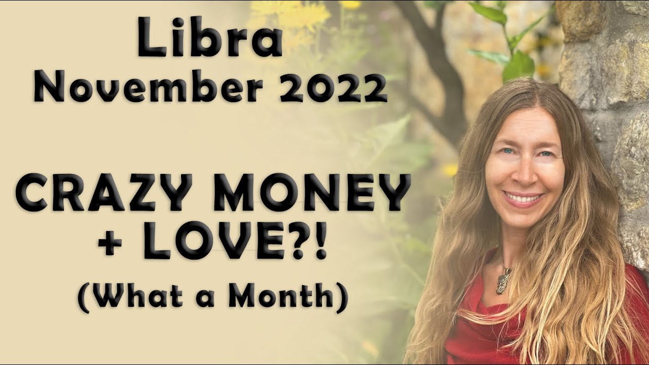 Libra November 2022 CRAZY MONEY + LOVE?! (What a Month!) Astrology Horoscope Forecast