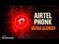 AIRTEL PHONK ULTRA SLOWED DEEP BASS DARK VIBE 