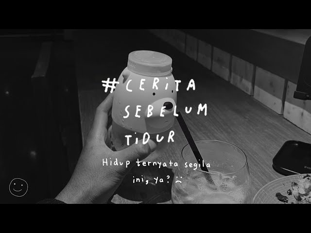 Hidup ternyata segila ini, ya? - CERITA SEBELUM TIDUR EPS. 69 class=