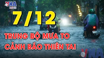 Dự báo thời tiết đêm nay,ngày mai 7/12: CẢNH BÁO lũ quét miền Trung; miền Bắc rét đậm - VNAMedia