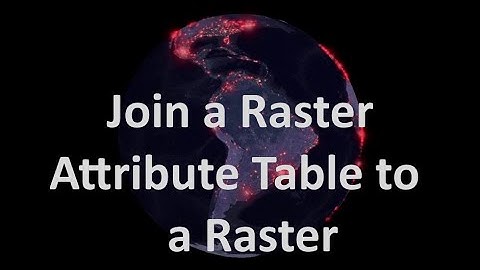 Join a Raster Attribute Table to a Raster | burdGIS