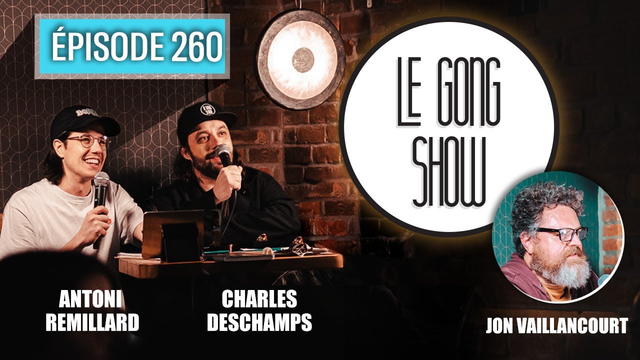 Le Gong Show - Ep.260 Jon Vaillancourt