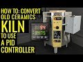 How To: Convert a Ceramics Kiln into Digital Heat Treating Oven - PID Controller