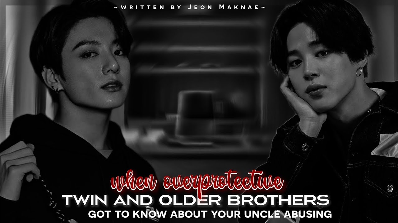 OVERPROTECTIVE TWIN AND OLDER BROTHERS||#jungkook X #jimin FF||WRITTEN BY JEON MAKNAE||